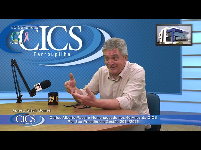 Carlos Alberto Paesi é Homenageado nos 40 Anos da CICS Por Sua Presidência Gestão 2014/2016