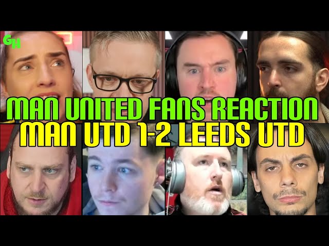 ANGRY 🤬 MAN UTD FANS REACTION TO MAN UNITED 1-2 LEEDS UNITED | FANS REACTION 