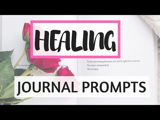 10 JOURNAL PROMPTS FOR HEALING