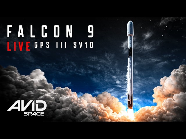 Watch Live - GPS III SV10 Launches Aboard Falcon 9