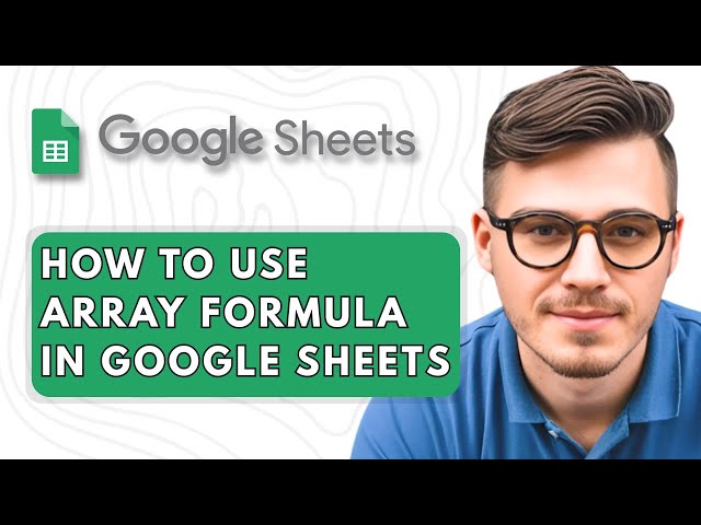 How To Use Array Formula in Google Sheets [2025 Guide]