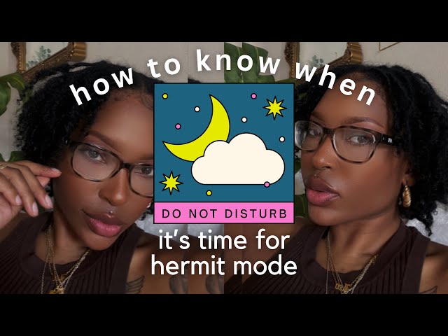 How to Know When it’s Time for Hermit Mode ✦  Reflections, Doing the Work, Good & Bad Influences