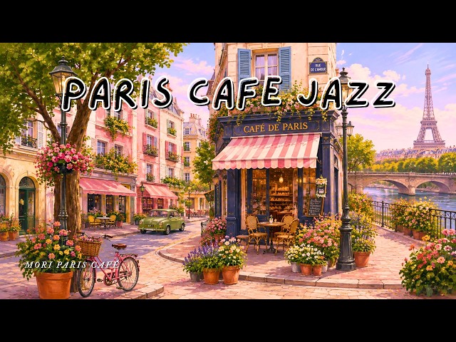 Paris Café Jazz by the Seine ☕🌸 Relaxing French Jazz for a Peaceful Morning | Mori Paris Café