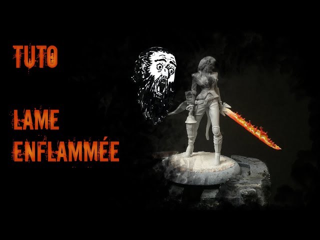Tuto Figurine - Lame Enflammée - Les Lames Etranges