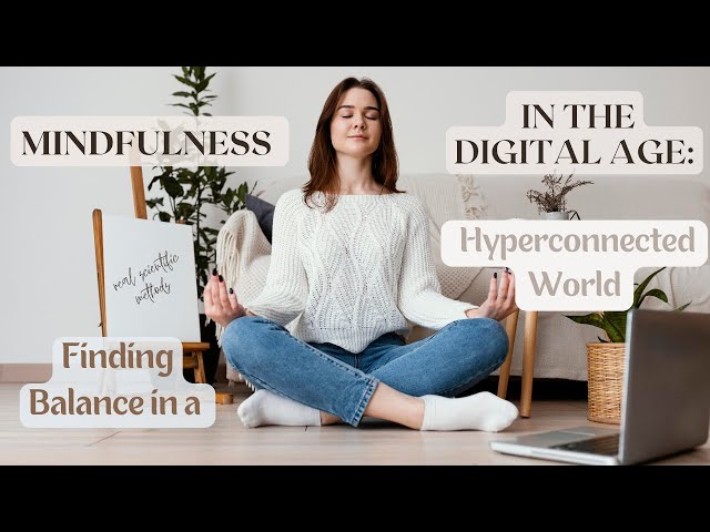 Escape the Hyperconnected World: Discover Mindfulness