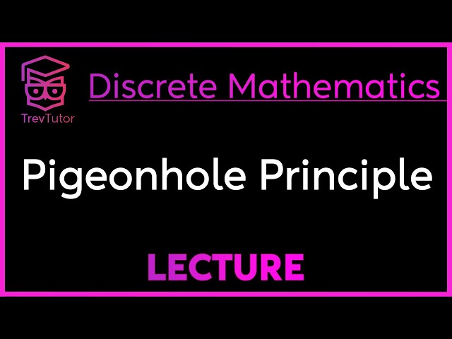PIGEONHOLE PRINCIPLE - DISCRETE MATHEMATICS