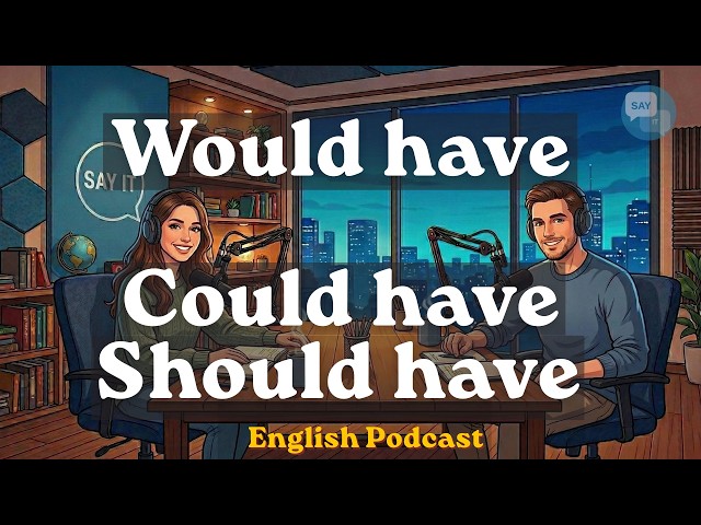 Learn “Would Have, Could Have & Should Have” | English Grammar | Learn English Fast