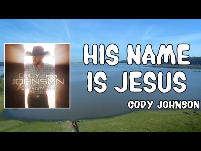 His Name Is Jesus Lyrics - Cody Johnson
