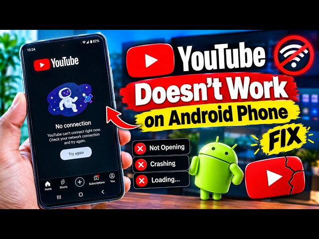 Youtube doesn't work on android Phone