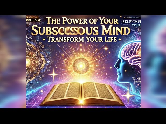 The Power of Your Subconscious Mind: Transform Your Life with Visualization & Affirmation