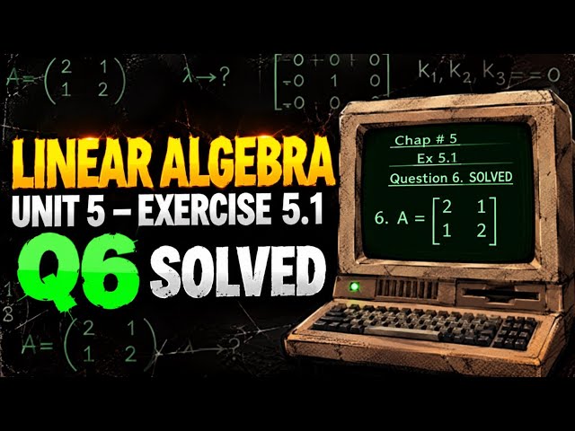 Linear Algebra Chapter 5 Exercise 5.1 | Q6 Solved | Step-by-Step Solution