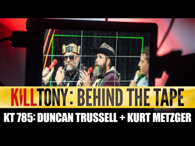 KT: Behind the Tape (Ep: 785 Duncan Trussell + Kurt Metzger)
