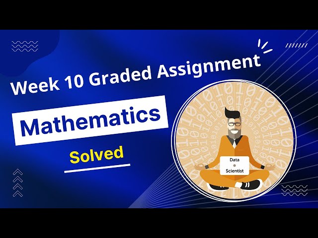 IIT Madras Mathematics Week 10 Graded Assignment | May Term 2022