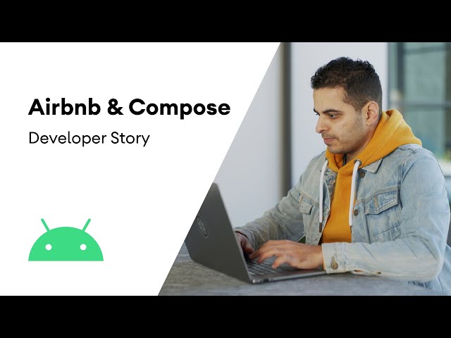 Android Developer Story: Airbnb uses Jetpack Compose to empower devs to do their best work