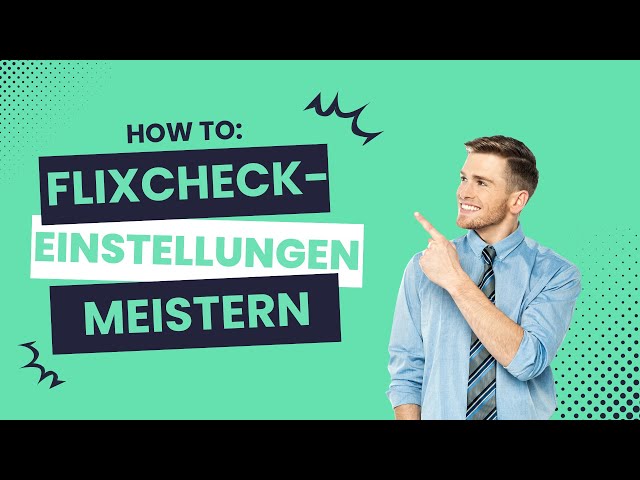 Mastering FlixCheck: The most important settings and how you can get started now!