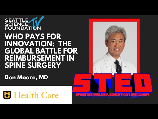 Who Pays For Innovation:  The Global Battle For Reimbursement in Spine Surgery - Don Moore, MD