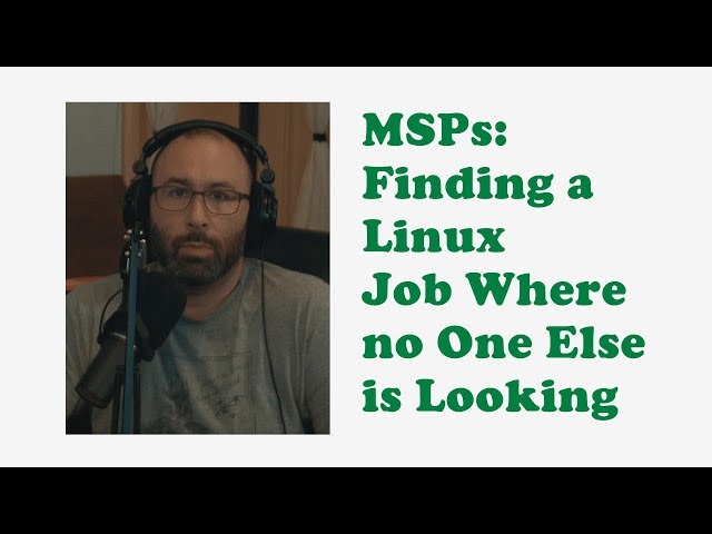 MSPs: How to find a linux Job where no one else is looking (vlog) | IT and DevOps Career Secrets