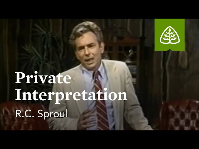 Private Interpretation: Knowing Scripture with R.C. Sproul