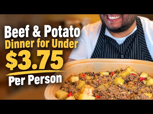 Beef & Potato Dinner for Under $3.75 Per Person