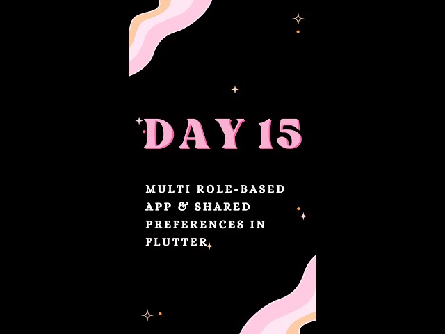 Day 15 – Multi Role-Based App & Shared Preferences in Flutter | Save User Data