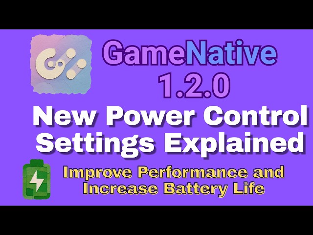 GameNative 1.2.0: The Secret to Better Battery Life