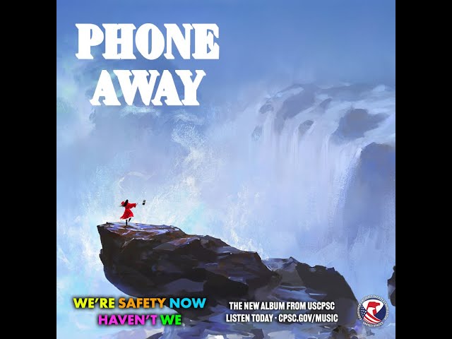 Phone Away - We're Safety Now Haven't We