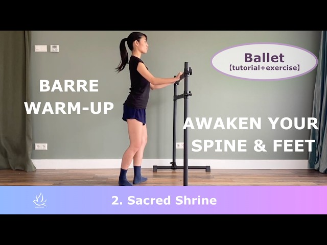【Two-Handed Barre Warm-up】Spine Mobility, Awakening the Spine & Feet | Sacred Shrine (with tutorial)