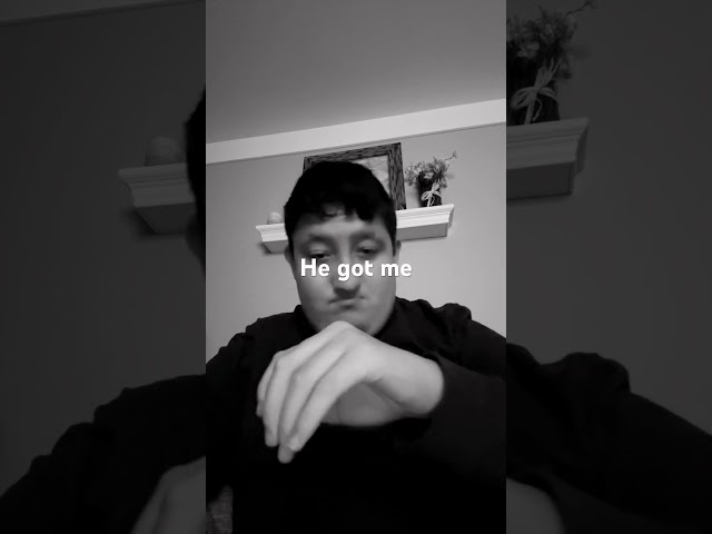 He got me