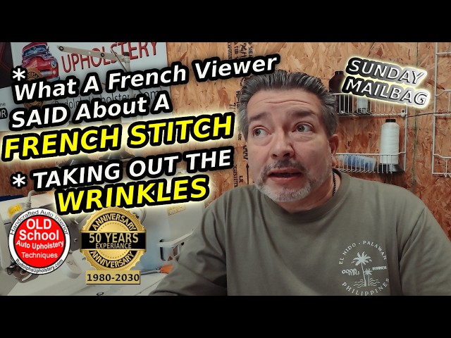 🧵What A French Viewer Said About A French Seam? Taking Out The Wrinkles Sunday Mailbag Upholstery