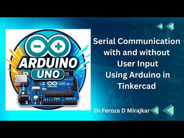 Serial Communication with and without User Input Using Arduino in Tinkercad