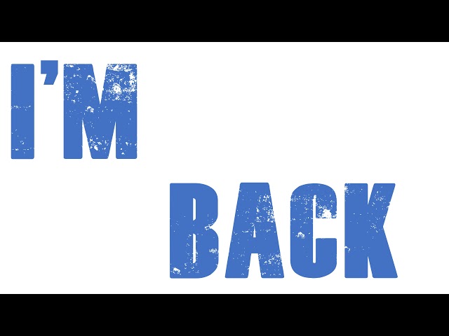 I'm Back!!!