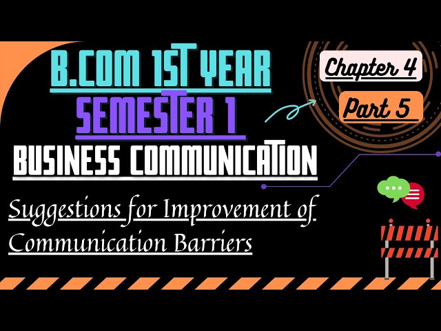 suggestions for improvement of Communication barriers/Business communication chap.4 part 5/semester1