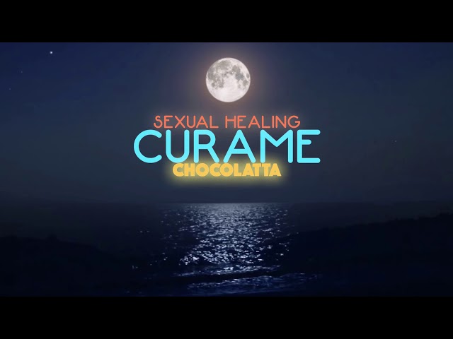 CHOCOLATTA - CÚRAME (Sexual Healing Remix)