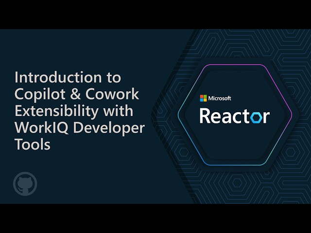 Introduction to Copilot & Cowork Extensibility with WorkIQ Developer Tools