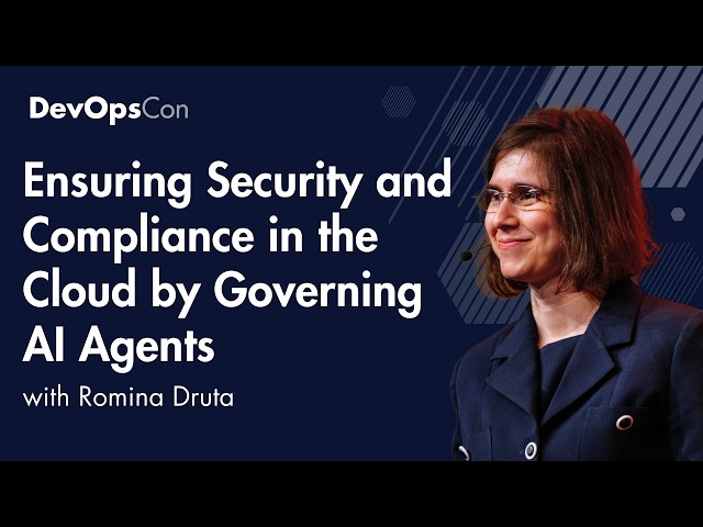 Ensuring Security and Compliance in the Cloud by Governing AI Agents | Romina Druta