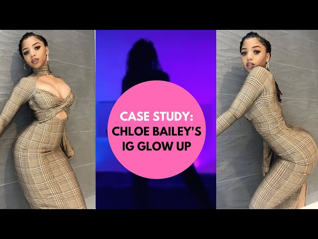 Case Study: Chloe Bailey IG Glow Up | What Does She Have in Common with Jordyn Woods & Ayesha Curry?