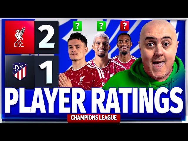 Craig's PLAYER RATINGS After Liverpool 2-1 Atletico Madrid