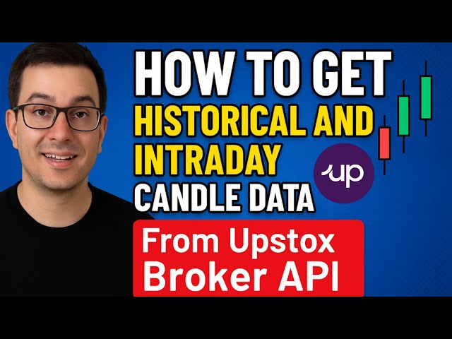 Upstox API : Get Historical & Intraday Candle Data for Backtesting & Indicators