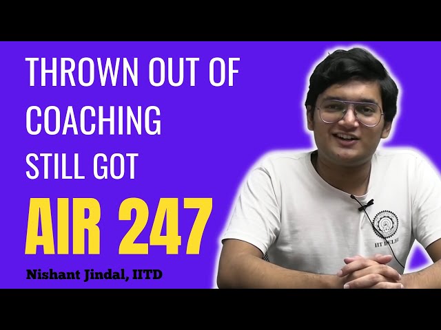 Thrown Out of Coaching still got AIR 247 | My IIT JEE Preparation Story | @Nishant Jindal