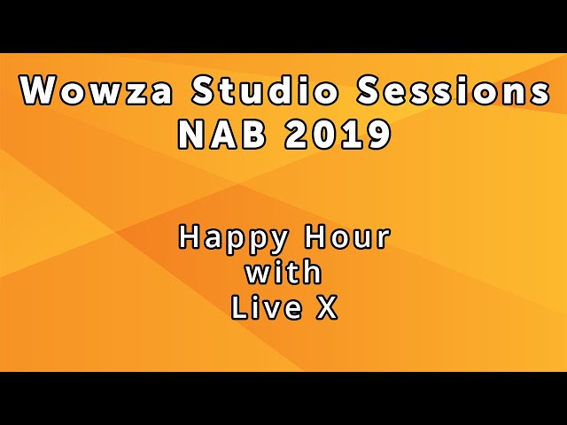 Wowza Studio Sessions at NAB 2019: Best of NAB Happy Hour