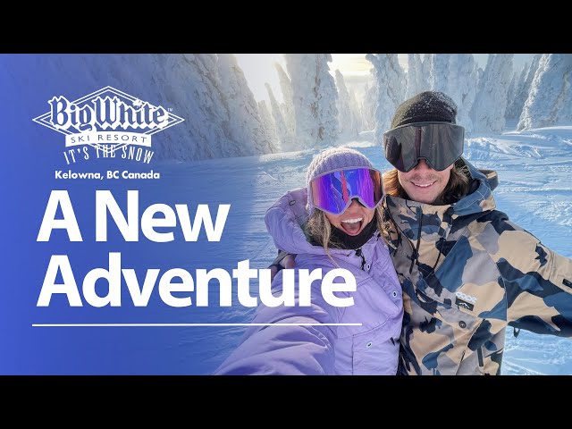 A New Adventure - Big White Ski Resort