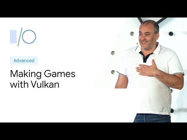 Making high fidelity Android games possible with Vulkan (Google I/O'19)