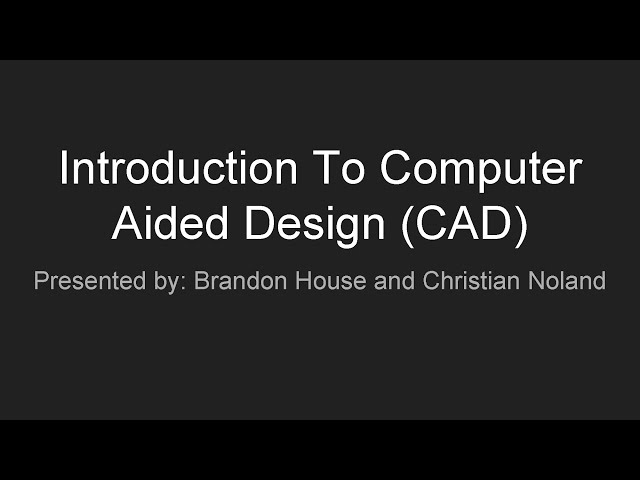 Introduction to Computer Aided Design (CAD)