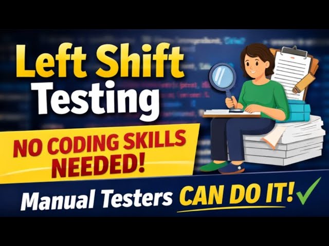 How Testers Can Practice Left Shift Testing (No Automation Required)