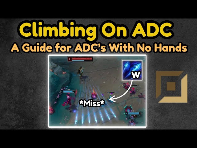 How To Climb On ADC (Even If Your Hands Don't Work)