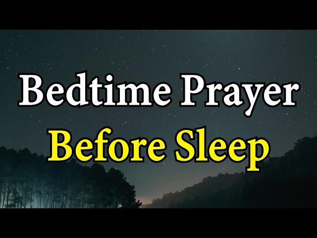 Bedtime Prayer to Surrender Fear, Stress, and Anxiety to God | Powerful Prayer Before Bed