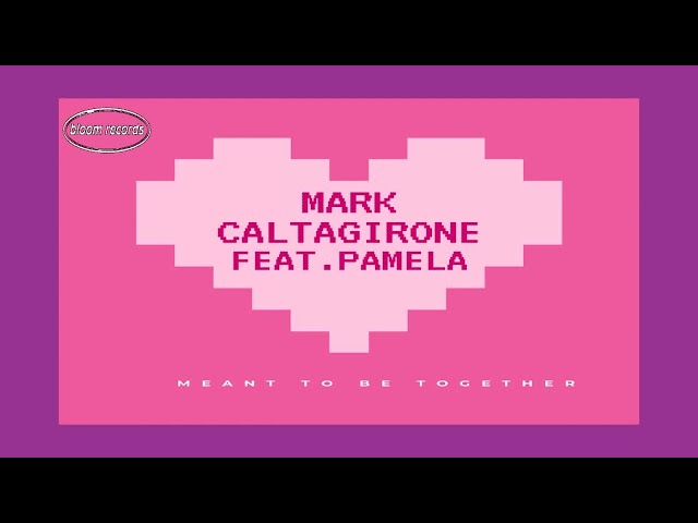 Mark Caltagirone Ft. Pamela - Meant to Be Together