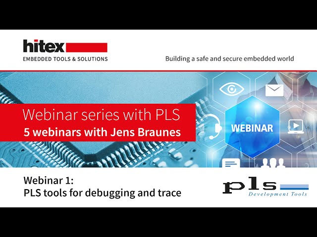 Hitex Webinar Series with PLS - Part 1: Tools for debugging and trace
