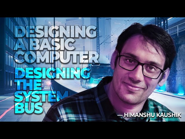 Designing a Basic Computer 07 How to Design the System Bus