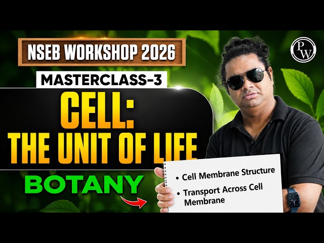 NSEB 2026 Workshop | Master Class 03 | Cell: The Unit of Life | Botany 🔥#OlympiadWallah
